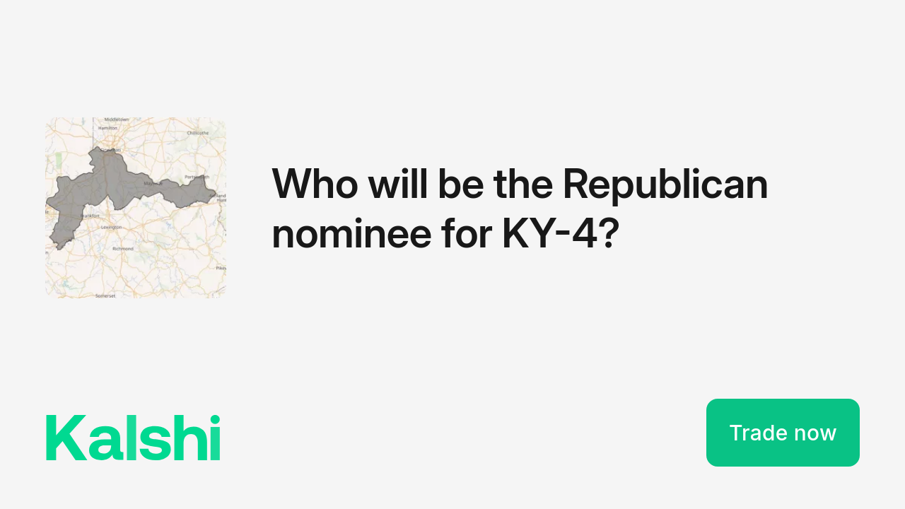 Who will be the Republican nominee for KY-4? | Trade on Kalshi